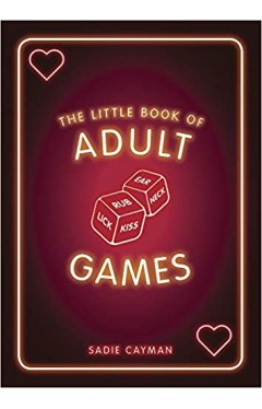The Little Book of Adult Games - Naughty games for grown-ups